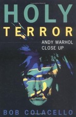 Holy Terror: Andy Warhol Close Up (2000) ~ Bob Colacello ~ Paperback ~ NEW