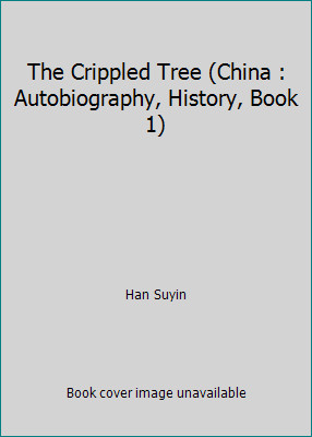 The Crippled Tree (China : Autobiography, History, Book 1) by Han Suyin