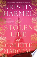 Stolen Life of Colette Marceau : A Novel by Kristin Harmel (2025, Hardcover)
