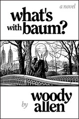 What’s with Baum? – Woody Allen, Post Hill Press, Hardcover