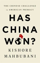 Has China Won? : The Chinese Challenge to American Primacy, Hardcover by Mahb…