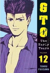 GTO: THE EARLY YEARS VOLUME 12 (GREAT TEACHER ONIZUKA) By Tohru Fujisawa **NEW**