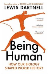 Being Human: How our biology shaped – Paperback, by Lewis Dartnell – Very Good