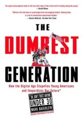 The Dumbest Generation: How the Digital Age Stupefies Young Americans and – GOOD