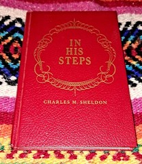 In His Steps by Charles M. Sheldon, not dated, Fleming H. Revell Co., 243 pages