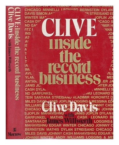 CLIVE: INSIDE THE RECORD BUSINESS By Clive Davis & James Willwerth – Hardcover
