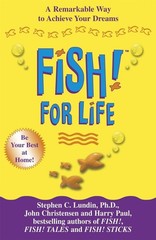 Fish! For Life: A Remarkable Way to Achieve Your Dreams by John Christensen (Eng