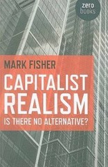 Capitalist Realism: Is There No Alternative? (Zero Books) – Paperback – GOOD