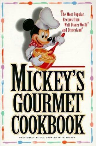 Mickey’s Gourmet Cookbook: Most Popular Recipes from Walt Disney World &…