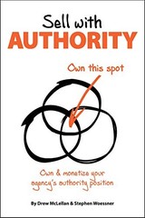 Sell with Authority: Own and Monetize Your Agency’s Authority Position – Woe…