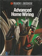 Advanced Home Wiring (Black and Decker Home Improvement Library) – VERY GOOD