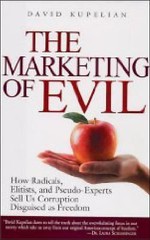 The Marketing of Evil: How Radicals, Elitists, and Pseudo-Experts Sell Us…