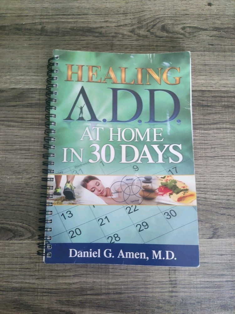Healing ADD at Home in 30 Days by Daniel G. Amen (2014, Spiral)