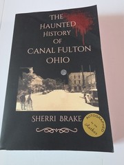 The Haunted History of Canal Fulton Ohio by Sherri Brake Signed
