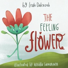 THE FEELING FLOWER By Leah Mahealani Dakroub & Wendy Awai-dakroub **BRAND NEW**