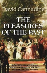The Pleasures of the Past, Cannadine, David, Very Good Book