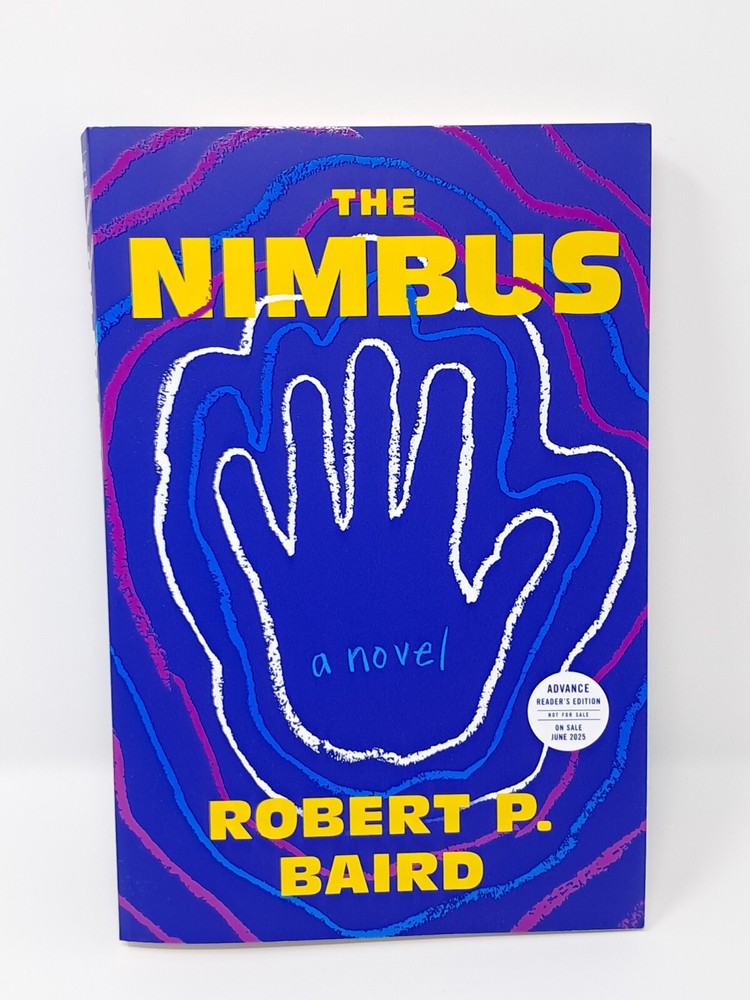 *ARC* The Nimbus a Novel by Robert P. Baird (2025, Softcover) henry holt 6/25