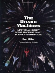 The Dream Machines: An Illustrated History of the Spaceship in Art, Science, and