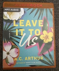 Brilliance Publishing Leave It to Us by A.C. Arthur Unabridged MP3 CD Audiobook