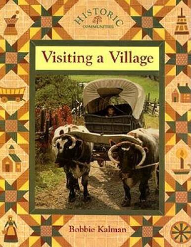 Visiting a Village (Historic Communities) – Paperback By Kalman, Bobbie – GOOD