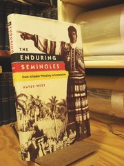 The Enduring Seminoles: From Alligator Wrestling to Ecotourism (Florida History