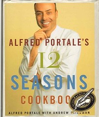 Alfred Portales Twelve Seasons Cookbook: A Month-by-Month Guide to – VERY GOOD