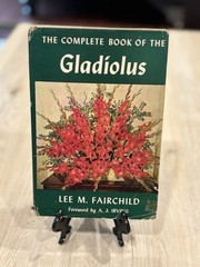 The Complete Book of the Gladiolus Lee M Fairchild 1953 Hardcover Farrar Straus