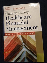 Gapenski’s Understanding Healthcare Financial Management by George H. Pink…