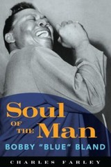 Soul of the Man : Bobby Blue Bland, Paperback by Farley, Charles, Brand New, …