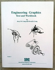 ENGINEERING GRAPHICS TEXT AND WORKBOOK: SERIES 1 By Jerry W. Craig & Orval VG