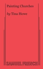 Painting Churches: A Play in Two Acts – Paperback By Howe, Tina – GOOD