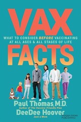 Vax Facts : What to Consider Before Vaccinating at All Ages & Stages of Life,…