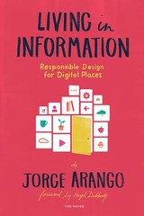 Living in Information : Responsible Design for Digital Places Jor