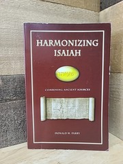 Harmonizing Isaiah Combining Ancient Sources Donald W. Parry FARMS