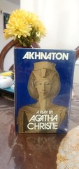 Akhnaton : A Play in Three Acts by Agatha Christie (1973 FIRST EDITION)