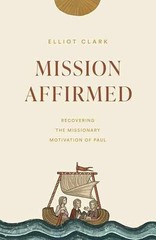 Mission Affirmed: Recovering the – Paperback, by Clark Elliot – Very Good