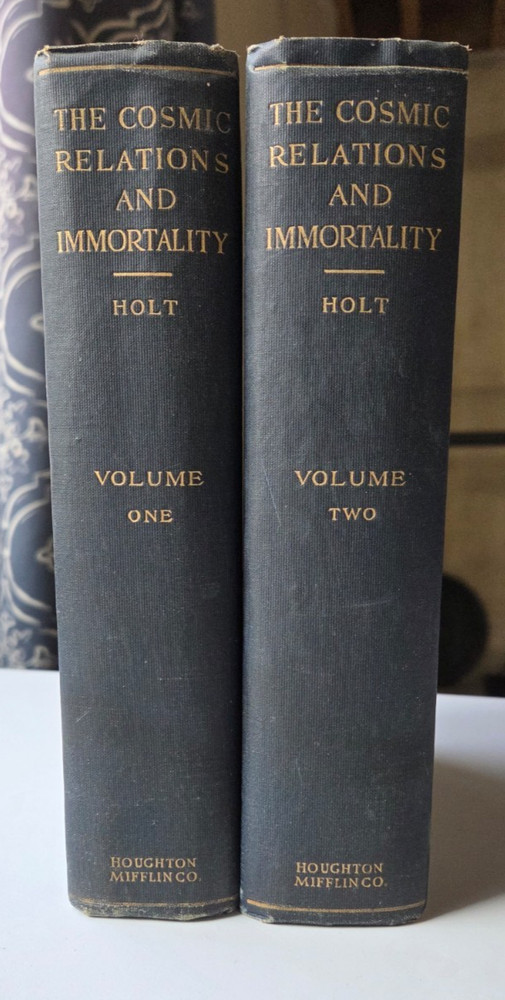 The Cosmic Relations and Immortality Two Volume Set 1919 by Henry Holt
