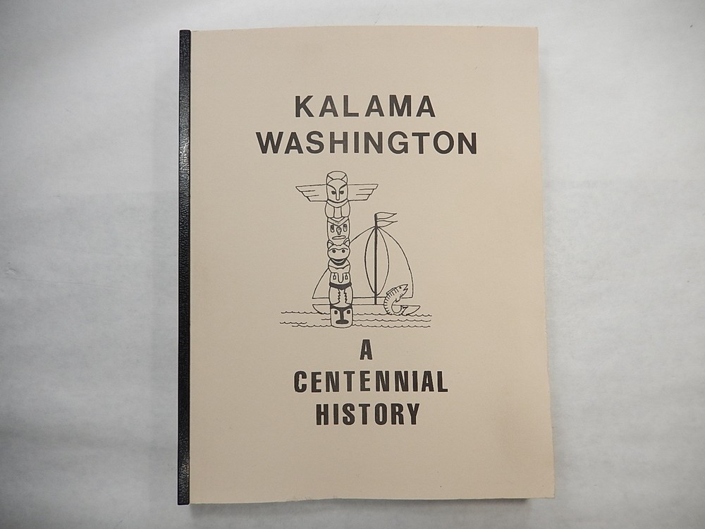 Kalama Washington: A Centennial History, 1990, Paperback, 220 pages