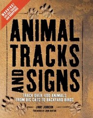 Animal Tracks and Signs: Track Over 400 Animals from Big Cats to – VERY GOOD