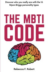 The MBTI Code: Discover who you really are with the 16 Myers Bri