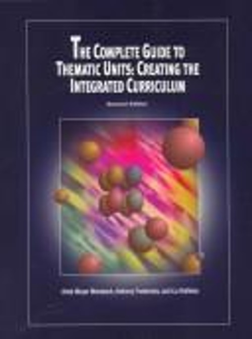 The Complete Guide to Thematic Units : Creating the Integrated Cu