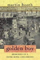 Golden Boy : Memories of a Hong Kong Childhood Hardcover Martin B