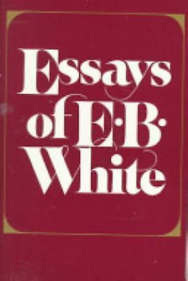 Essays of E.B. White by White, E.B.