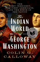 The Indian World of George Washington: The First President, the First Americans,