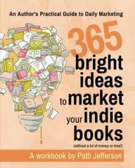 365 Bright Ideas for Marketing Your Indie Books: An Authors Practical Gu – GOOD