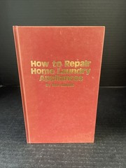 HOW TO REPAIR HOME LAUNDRY APPLIANCES ~ Gaddis ~ Hardcover ~ GOOD