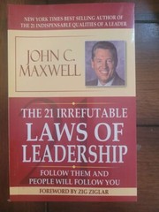 The 21 Irrefutable Laws of Leadership : Follow Them and People Will Follow…