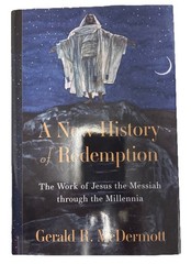 New History of Redemption : The Work of Jesus the Messiah Through the Millennia