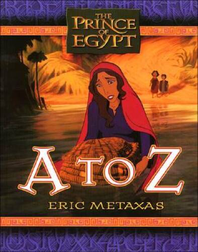 The Prince of Egypt: A to Z – Hardcover By Metaxas, Eric – GOOD