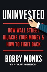 UNINVESTED: HOW WALL STREET HIJACKS YOUR MONEY AND HOW TO By Bobby Monks Mint